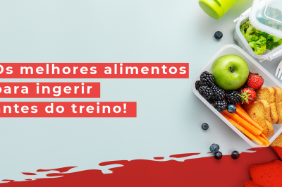 05_08 - BLOG - Os melhores alimentos para ingerir antes do treino_